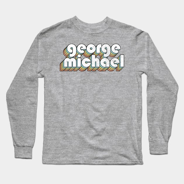 George Michael - Retro Rainbow Letters Long Sleeve T-Shirt by Dimma Viral